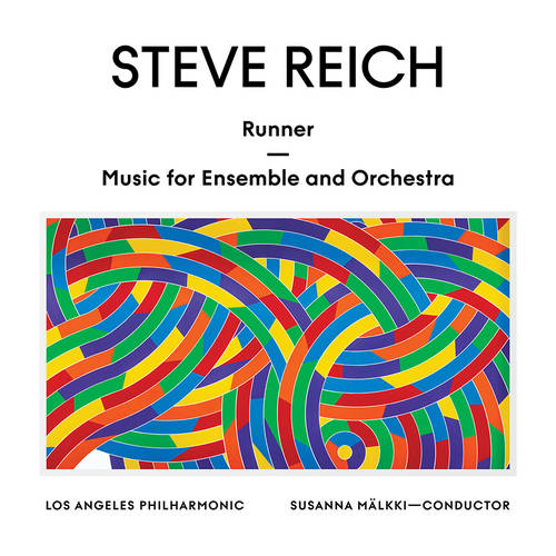 Los Angeles Philharmonic, Susanna Mlkki - Steve Reich: Runner / Music for Ensemble & Orchestra