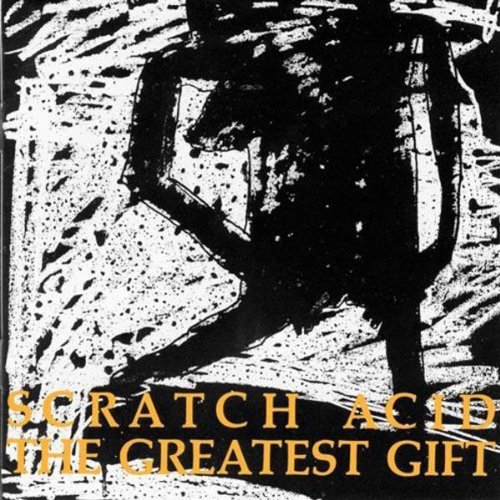 Scratch Acid - Greatest Gift