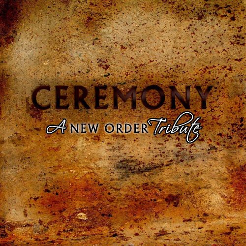 Ceremony A New Order Tribute / Various - Ceremony: A New Order Tribute