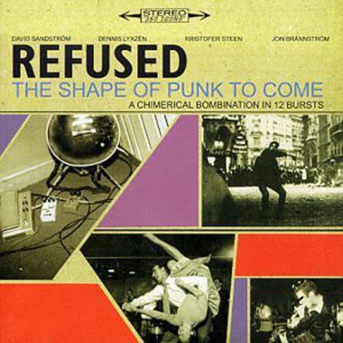 Refused - Shape of Punk to Come - Chimerical Bombination in