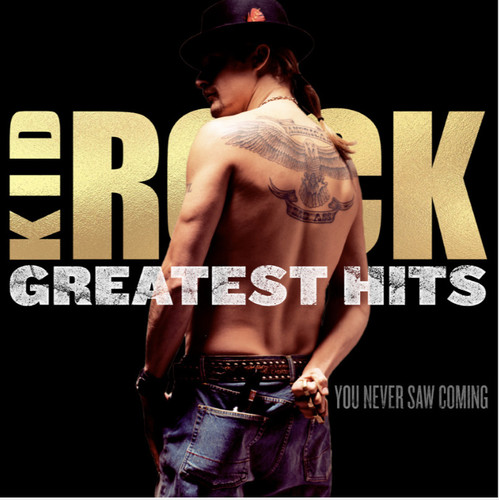 Kid Rock - Greatest Hits: You Never Saw Coming