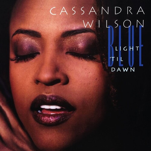 Cassandra Wilson - Blue Light Til Dawn