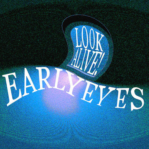 Early Eyes - Look Alive!