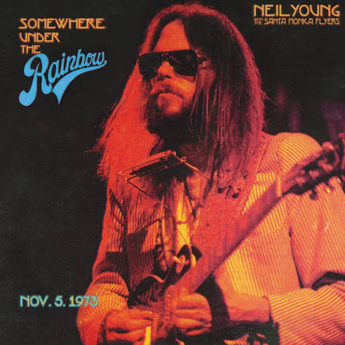 Neil Young with the Santa Monica Flyers - Somewhere Under the Rainbow 1973 [2LP]