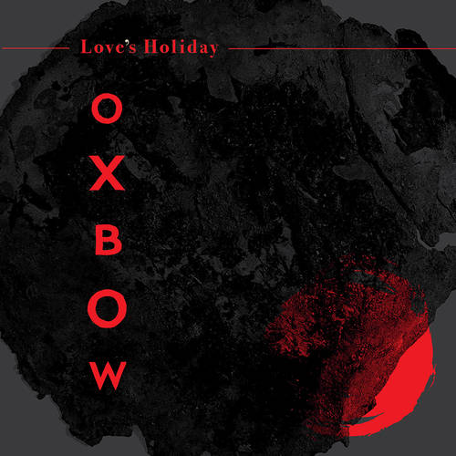 Oxbow - Loves Holiday [Indie Exclusive Limited Edition Red LP]