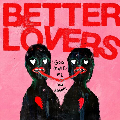 Better Lovers - God Made Me an Animal