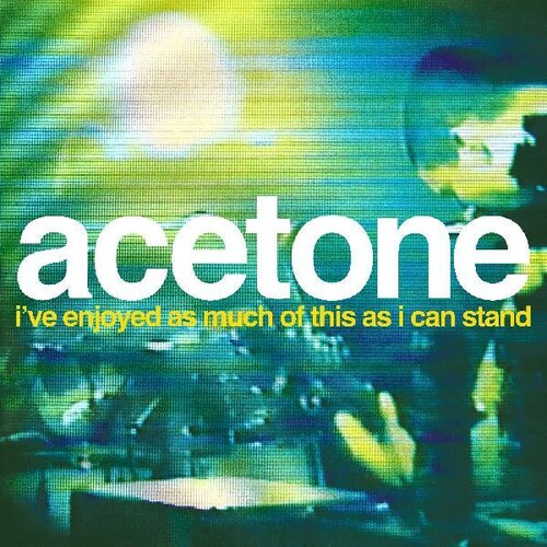 Acetone - I've Enjoyed As Much Of This As I Can Stand - Live 