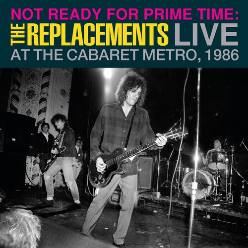 Replacements - Not Ready For Prime Time: Live At Cabaret Metro 