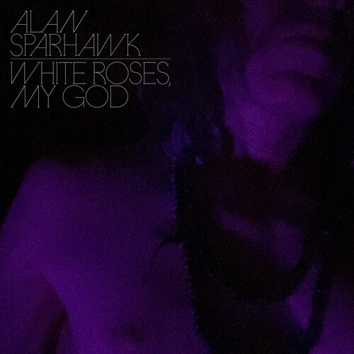 Alan Sparhawk - White Roses My God [Colored Vinyl]